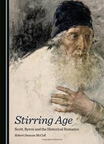 Stirring Age: Scott, Byron And The Historical Romance