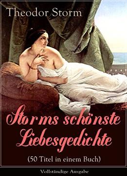 Storms Schönste Liebesgedichte (50 Titel In Einem Buch)