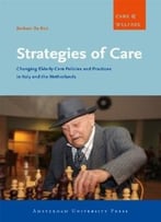 Strategies Of Care: Changing Elderly Care In Italy And The Netherlands