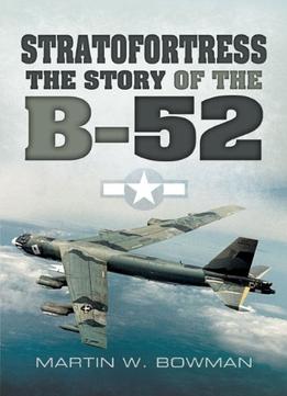 Stratofortress: The Story Of The B-52