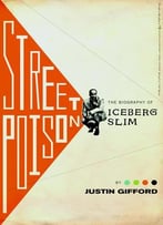 Street Poison: The Biography Of Iceberg Slim