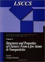 Structure And Properties Of Clusters: From A Few Atoms To Nanoparticles