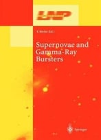 Supernovae And Gamma-Ray Bursters (Lecture Notes In Physics)