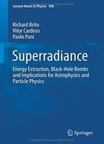 Superradiance: Energy Extraction, Black-Hole Bombs And Implications For Astrophysics And Particle Physics