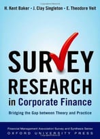 Survey Research In Corporate Finance: Bridging The Gap Between Theory And Practice