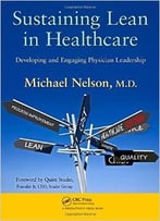 Sustaining Lean In Healthcare: Developing And Engaging Physician Leadership