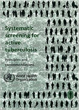 Systematic Screening For Active Tuberculosis: Principles And Recommendations