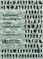 Systematic Screening For Active Tuberculosis: Principles And Recommendations