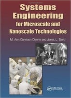 Systems Engineering For Microscale And Nanoscale Technologies