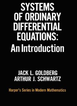 Systems Of Ordinary Differential Equations: An Introduction By Jack L. Goldberg
