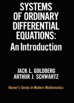 Systems Of Ordinary Differential Equations: An Introduction By Jack L. Goldberg