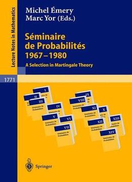 Séminaire De Probabilités 1967-1980: A Selection In Martingale Theory