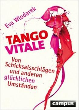 Tango Vitale: Von Schicksalsschlägen Und Anderen Glücklichen Umständen