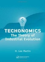 Techonomics: The Theory Of Industrial Evolution