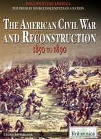 The American Civil War And Reconstruction: 1850 To 1890