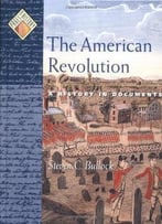 The American Revolution: A History In Documents