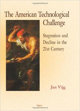 The American Technological Challenge: Stagnation And Decline In The 21St Century