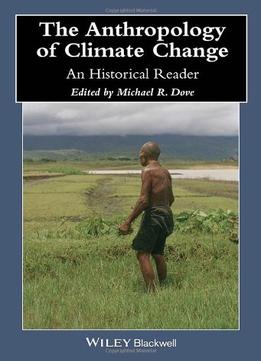 The Anthropology Of Climate Change: An Historical Reader