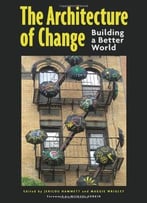 The Architecture Of Change: Buildig A Better World
