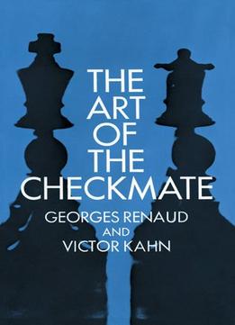 The Art Of Checkmate By Georges Renaud