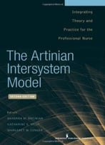 The Artinian Intersystem Model: Integrating Theory And Practice For The Professional Nurse, Second Edition