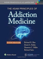 The Asam Principles Of Addiction Medicine, Fifth Edition