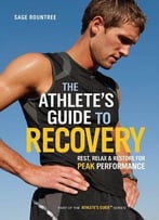 The Athlete’S Guide To Recovery: Rest, Relax, And Restore For Peak Performance