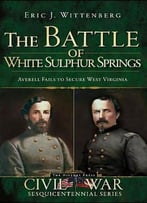 The Battle Of White Sulphur Springs: Averell Fails To Secure West Virginia