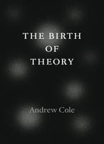 The Birth Of Theory
