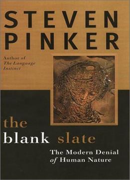 The Blank Slate: The Modern Denial Of Human Nature