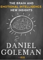 The Brain And Emotional Intelligence: New Insights