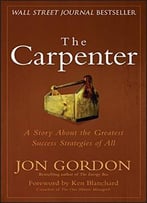 The Carpenter: A Story About The Greatest Success Strategies Of All