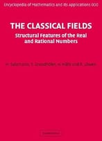 The Classical Fields: Structural Features Of The Real And Rational Numbers