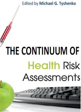 The Continuum Of Health Risk Assessments Ed. By Michael G. Tyshenko