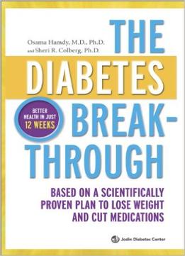 The Diabetes Breakthrough: Based On A Scientifically Proven Plan To Lose Weight And Cut Medications