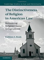 The Distinctiveness Of Religion In American Law: Rethinking Religion Clause Jurisprudence