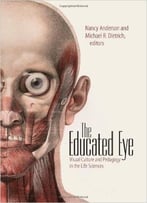 The Educated Eye: Visual Culture And Pedagogy In The Life Sciences