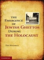 The Emergence Of Jewish Ghettos During The Holocaust