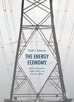 The Energy Economy: Practical Insight To Public Policy And Current Affairs