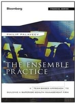 The Ensemble Practice: A Team-Based Approach To Building A Superior Wealth Management Firm