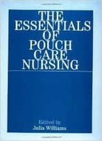 The Essentials Of Pouch Care Nursing By Julia Williams