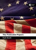The Federalist Papers: A Reader’S Guide