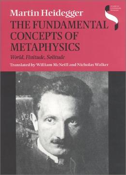 The Fundamental Concepts Of Metaphysics: World, Finitude, Solitude
