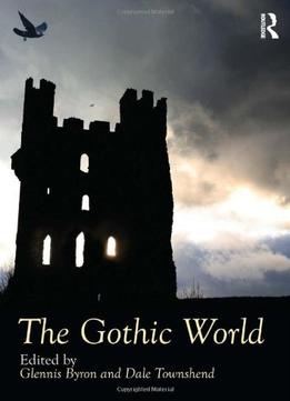 The Gothic World (Routledge Worlds)