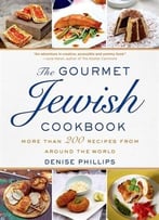 The Gourmet Jewish Cookbook: More Than 200 Recipes From Around The World