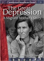 The Great Depression: A Migrant Mothers Story: The 20th Century By Dorothy Sugarman
