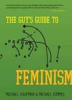 The Guy’S Guide To Feminism
