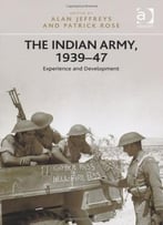 The Indian Army, 1939-47