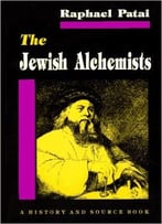 The Jewish Alchemists: A History And Source Book