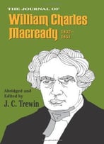 The Journal Of William Charles Macready, 1832-1851